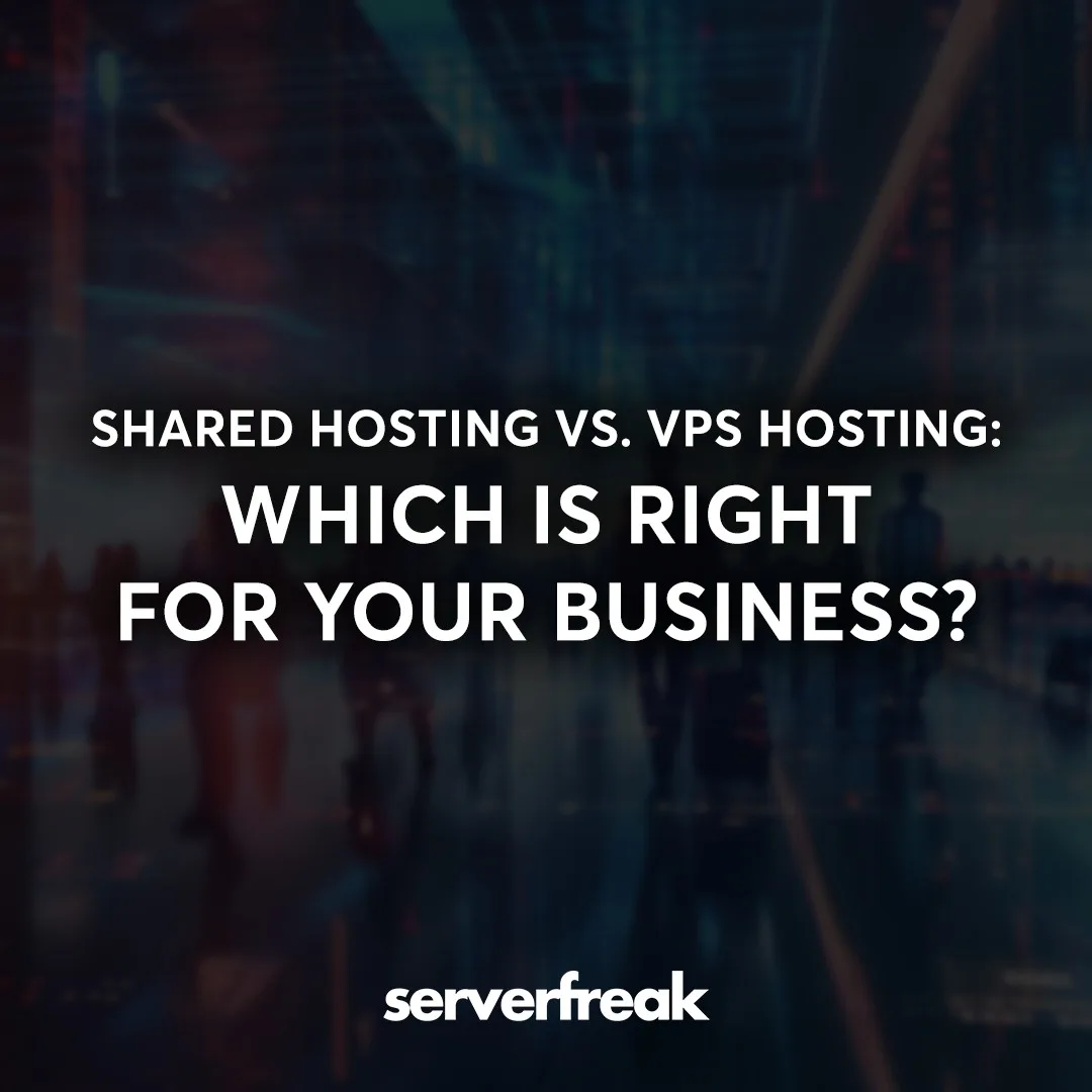 shared hosting vs. vps hosting which is right for your business